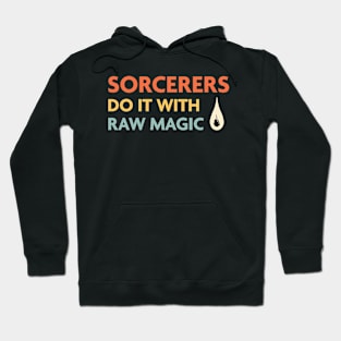 Sorcerers Do It With Raw Magic, DnD Sorcerer Class Hoodie